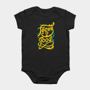 Focus On The Good - Motivational and Inspirational Life Quotes - Typography Art Baby Bodysuit